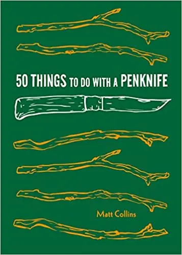 50 Things to Do With a Penknife – Practical Guidebook by Matt Collins