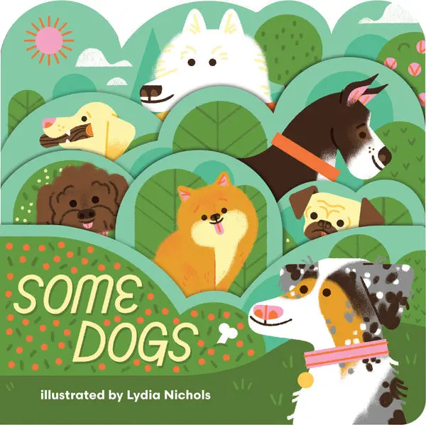 Gibbs Smith Some Dogs – Illustrated Hardcover Book Celebrating Canine Companionship
