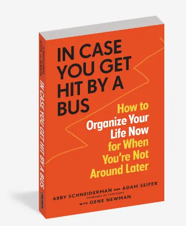 In Case You Get Hit by a Bus: A Compassionate Guide to Life Organization
