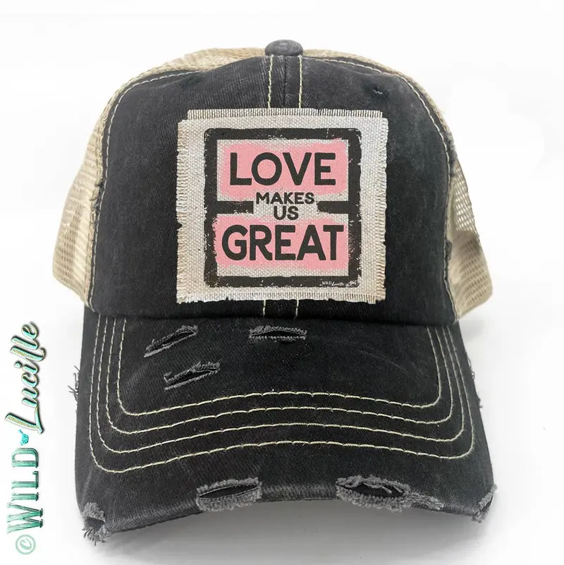 Love Makes Us Great Distressed Trucker Cap